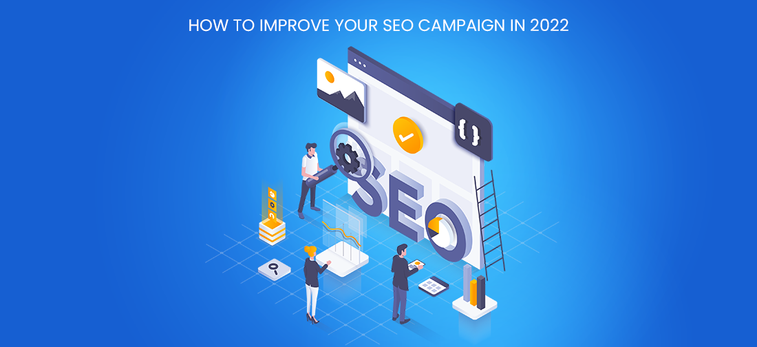 How to improve your SEO campaign in 2022
